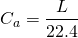 \[ C_a = \frac{L}{22.4} \]